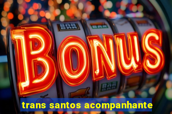 trans santos acompanhante